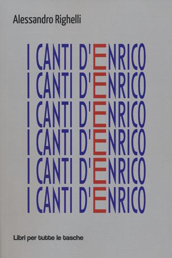 I canti d'Enrico. Sul lavoro e sulla poesia - Alessandro Righelli - Libro Robin Edizioni 2022, Libri per tutte le tasche | Libraccio.it