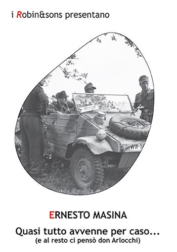 Quasi tutto avvenne per caso... (e al resto ci pensò don Arlocchi) - Ernesto Masina - Libro Robin Edizioni 2022, Robin&sons | Libraccio.it