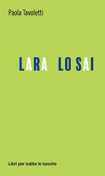 Lara lo sai - Paola Tavoletti - Libro Robin Edizioni 2022, Libri per tutte le tasche | Libraccio.it