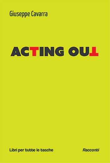 Acting out. Ediz. italiana - Giuseppe Cavarra - Libro Robin Edizioni 2024, Libri per tutte le tasche | Libraccio.it