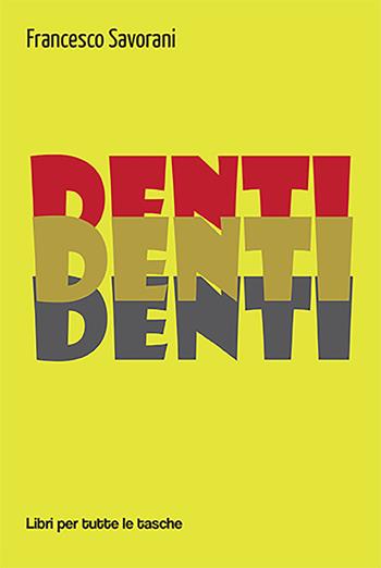 Denti - Francesco Savorani - Libro Robin Edizioni 2022, Libri per tutte le tasche | Libraccio.it