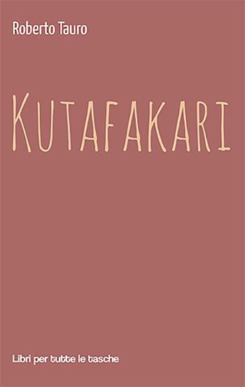 Kutafakari - Roberto Tauro - Libro Robin Edizioni 2022, Libri per tutte le tasche | Libraccio.it