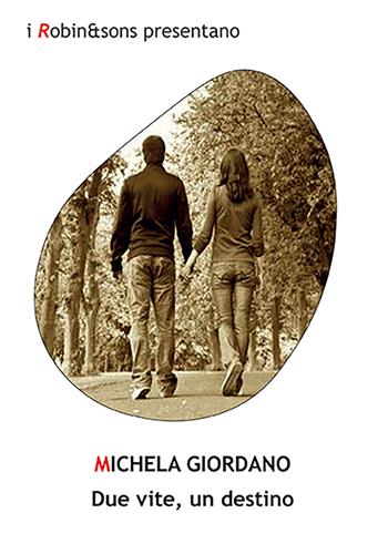 Due vite, un destino - Michela Giordano - Libro Robin 2022, Robin&sons | Libraccio.it