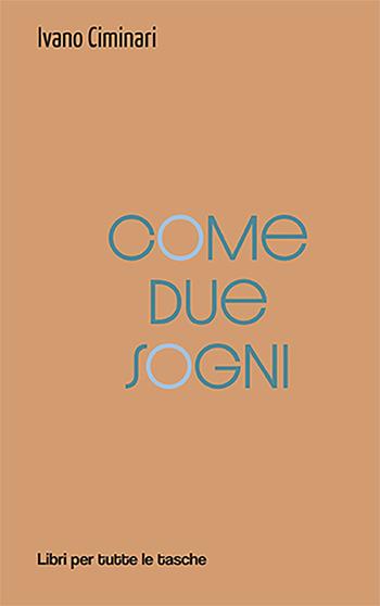 Come due sogni - Ivano Ciminari - Libro Robin Edizioni 2022, Libri per tutte le tasche | Libraccio.it