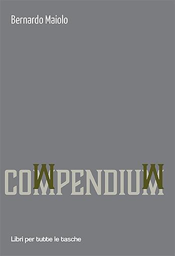 Compendium - Bernardo Maiolo - Libro Robin Edizioni 2022, Libri per tutte le tasche | Libraccio.it