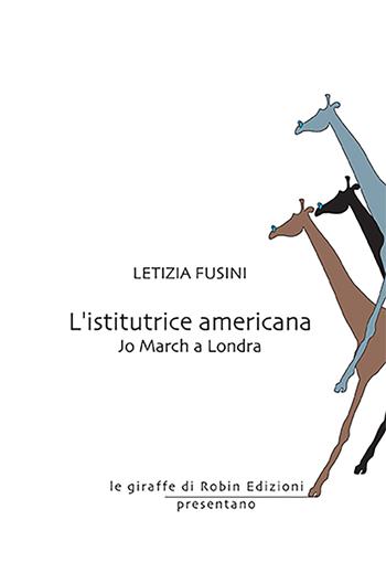 L'istitutrice americana - Letizia Fusini - Libro Robin Edizioni 2022, Le giraffe | Libraccio.it