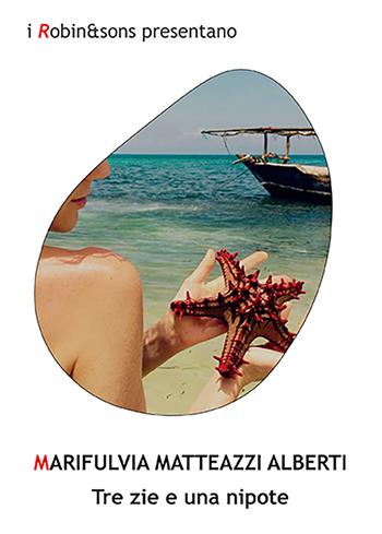 Tre zie e una nipote - Marifulvia Matteazzi Alberti - Libro Robin Edizioni 2022, Robin&sons | Libraccio.it