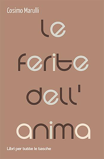 Le ferite dell'anima - Cosimo Marulli - Libro Robin Edizioni 2022, Libri per tutte le tasche | Libraccio.it