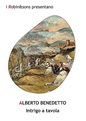 Intrigo a tavola - Alberto Benedetto - Libro Robin Edizioni 2022, Robin&sons | Libraccio.it