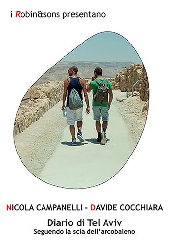 Diario di Tel Aviv. Seguendo la scia dell'arcobaleno - Nicola Campanelli, Davide Cocchiara - Libro Robin Edizioni 2023, Robin&sons | Libraccio.it