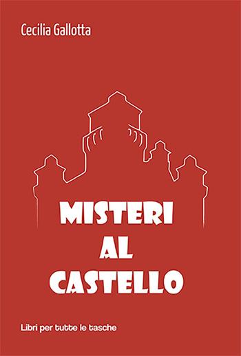 Misteri al castello - Cecilia Gallotta - Libro Robin Edizioni 2023, Libri per tutte le tasche | Libraccio.it