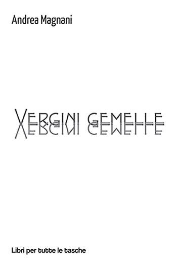 Vergini gemelle - Andrea Magnani - Libro Robin Edizioni 2023, Libri per tutte le tasche | Libraccio.it