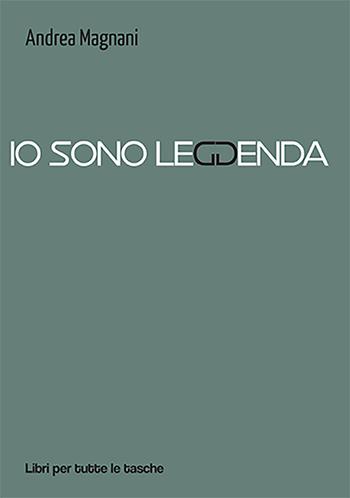 Io sono leggenda - Andrea Magnani - Libro Robin Edizioni 2023, Libri per tutte le tasche | Libraccio.it