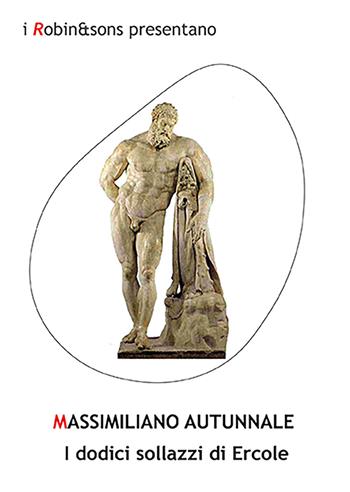 I dodici sollazzi di Ercole - Massimiliano Autunnale - Libro Robin Edizioni 2023, Robin&sons | Libraccio.it