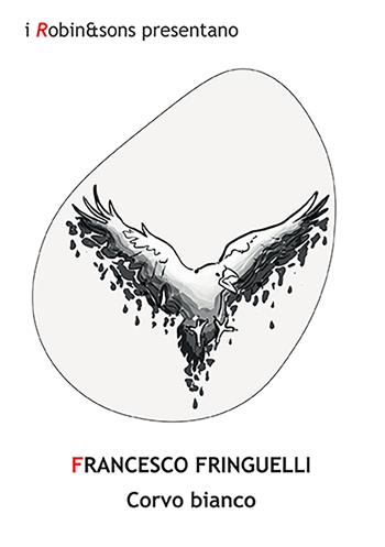 Corvo bianco - Francesco Fringuelli - Libro Robin Edizioni 2023, Robin&sons | Libraccio.it