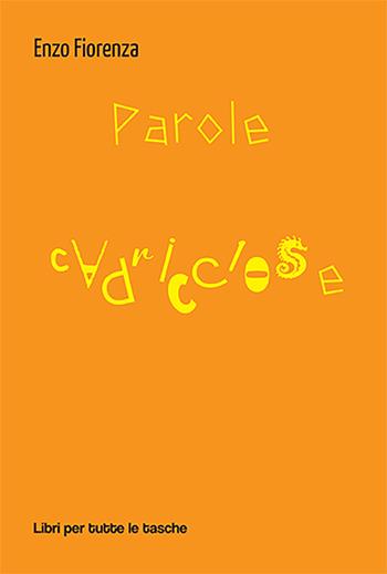 Parole capricciose - Fiorenza Enzo - Libro Robin Edizioni 2023, Libri per tutte le tasche | Libraccio.it