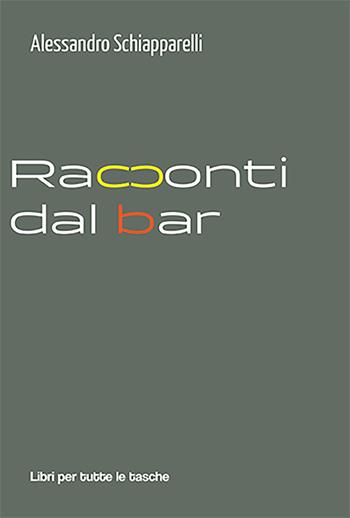 Racconti dal bar - Alessandro Schiapparelli - Libro Robin Edizioni 2023, Libri per tutte le tasche | Libraccio.it