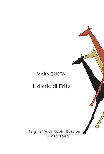 Il diario di Fritz - Mara Oneta - Libro Robin Edizioni 2023, Le giraffe | Libraccio.it