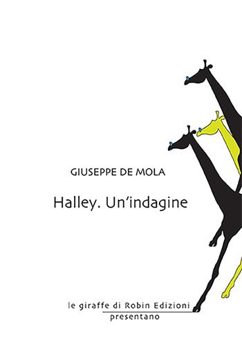 Halley. Un'indagine - Giuseppe De Mola - Libro Robin Edizioni 2023, Le giraffe | Libraccio.it