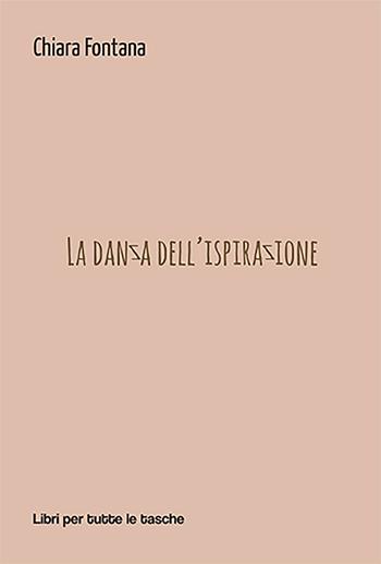 La danza dell'ispirazione - Chiara Fontana - Libro Robin Edizioni 2023, Libri per tutte le tasche | Libraccio.it