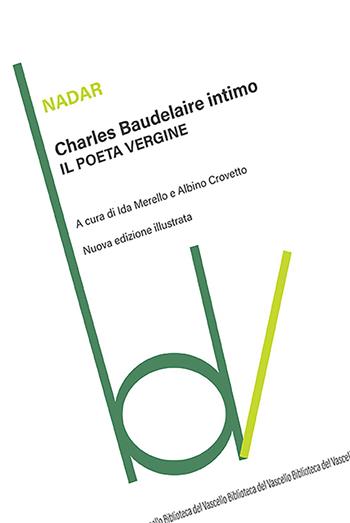 Charles Baudelaire intimo. Il poeta vergine. Ediz. illustrata - Nadar - Libro Robin Edizioni 2023, Biblioteca del vascello | Libraccio.it