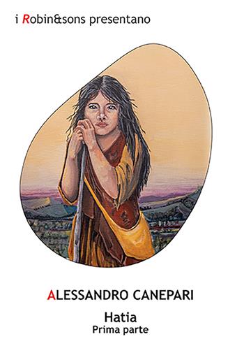 Hatia. Vol. 1 - Alessandro Canepari - Libro Robin Edizioni 2023, Robin&sons | Libraccio.it