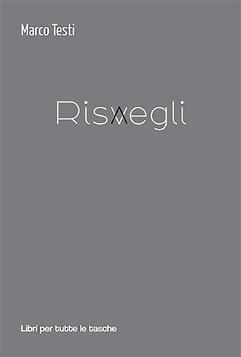 Risvegli - Marco Testi - Libro Robin Edizioni 2023, Libri per tutte le tasche | Libraccio.it
