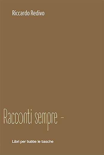 Racconti sempre meno - Riccardo Redivo - Libro Robin Edizioni 2023, Libri per tutte le tasche | Libraccio.it