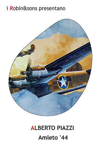 Amleto '44 - Alberto Piazzi - Libro Robin Edizioni 2023, Robin&sons | Libraccio.it