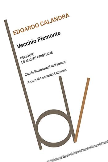 Vecchio Piemonte - Edoardo Calandra - Libro Robin Edizioni 2023, Biblioteca del vascello | Libraccio.it