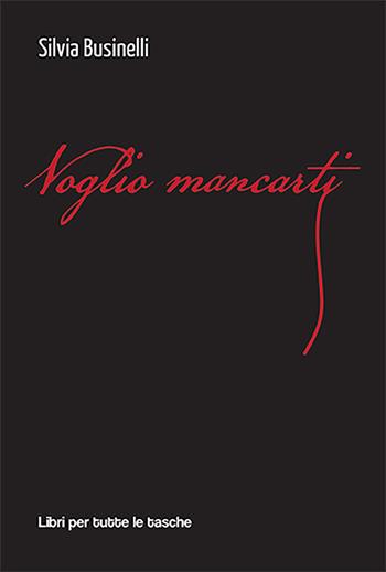 Voglio mancarti - Silvia Businelli - Libro Robin Edizioni 2023, Libri per tutte le tasche | Libraccio.it