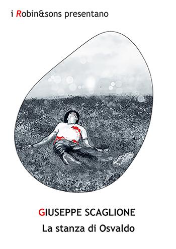La stanza di Osvaldo - Giuseppe Scaglione - Libro Robin Edizioni 2023, Robin&sons | Libraccio.it