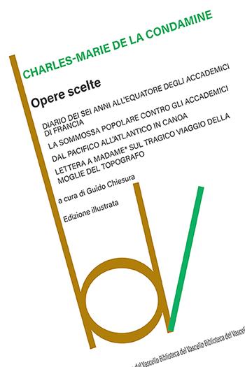 Opere scelte - Charles Marie de La Condamine - Libro Robin Edizioni 2023, Biblioteca del vascello | Libraccio.it