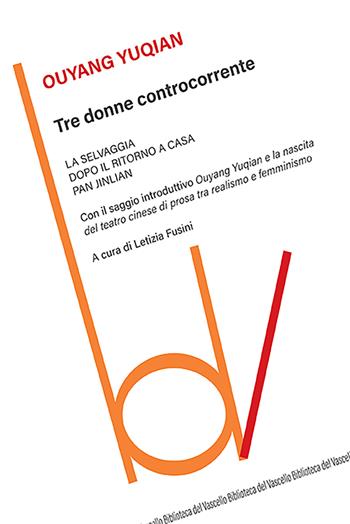 Tre donne controcorrente: La selvaggia-Dopo il ritorno a casa-Pan Jinlian - Yuqian Ouyang - Libro Robin Edizioni 2023, Biblioteca del vascello | Libraccio.it
