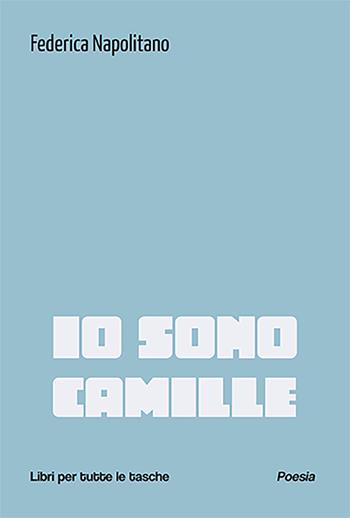 Io sono Camille - Federica Napolitano - Libro Robin Edizioni 2023, Libri per tutte le tasche | Libraccio.it