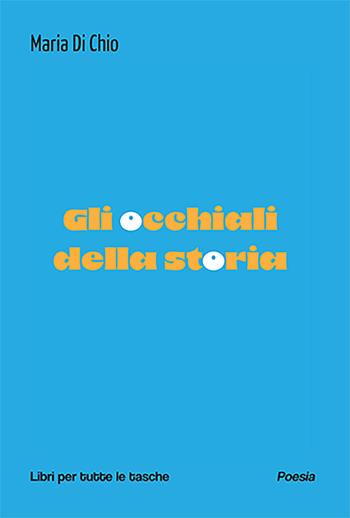 Gli occhiali della storia - Maria Di Chio - Libro Robin Edizioni 2023, Libri per tutte le tasche | Libraccio.it