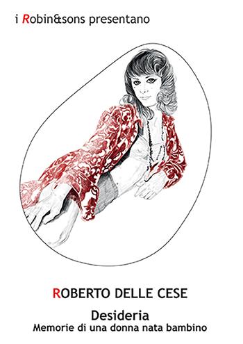 Desideria - Roberto Delle Cese - Libro Robin Edizioni 2023, Robin&sons | Libraccio.it