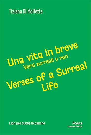 Una vita in breve. Versi surreali e non-Verses of a surreal life. Ediz. bilingue - Tiziana Di Molfetta - Libro Robin Edizioni 2023, Libri per tutte le tasche | Libraccio.it