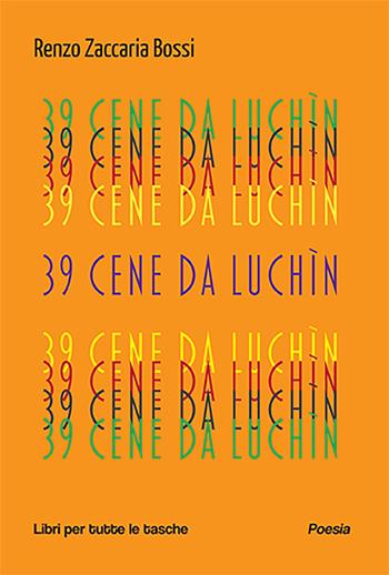 39 cene da Luchìn - Renzo Zaccaria Bossi - Libro Robin Edizioni 2023, Libri per tutte le tasche | Libraccio.it