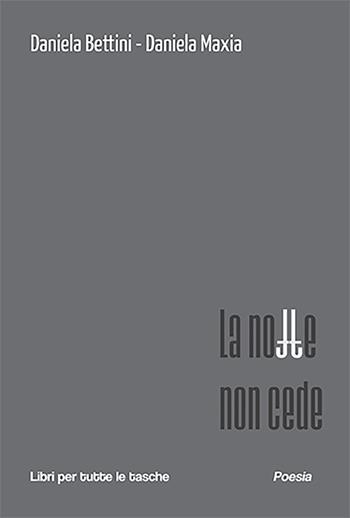 La notte non cede - Daniela Bettini, Daniela Maxia - Libro Robin Edizioni 2023, Libri per tutte le tasche | Libraccio.it