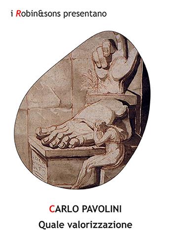 Quale valorizzazione - Carlo Pavolini - Libro Robin Edizioni 2023, Robin&sons | Libraccio.it