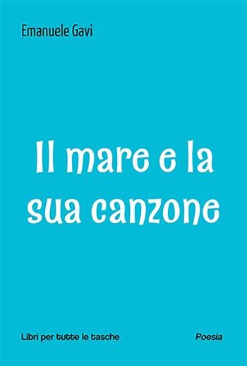 Il mare e la sua canzone - Emanuele Gavi - Libro Robin Edizioni 2023, Libri per tutte le tasche | Libraccio.it