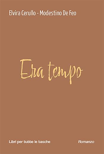 Era tempo - Elvira Cerullo, Modestino De Feo - Libro Robin Edizioni 2023, Libri per tutte le tasche | Libraccio.it