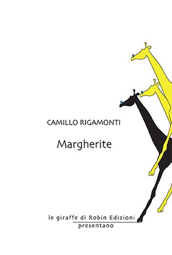 Margherite - Camillo Rigamonti - Libro Robin 2023, Le giraffe | Libraccio.it