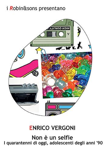 Non è un selfie - Enrico Vergoni - Libro Robin Edizioni 2023, Robin&sons | Libraccio.it