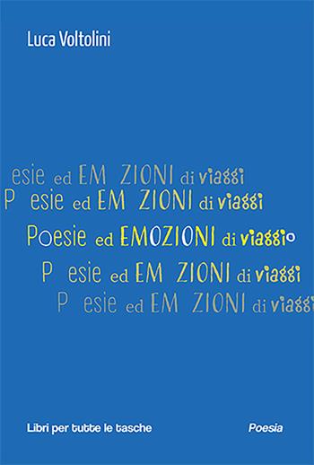 Poesie ed emozioni di viaggio - Luca Voltolini - Libro Robin Edizioni 2023, Libri per tutte le tasche | Libraccio.it