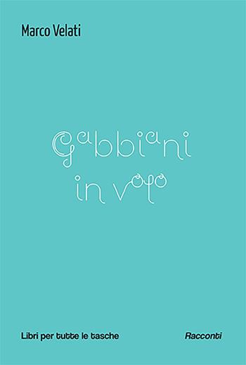 Gabbiani in volo - Marco Velati - Libro Robin Edizioni 2024, Libri per tutte le tasche | Libraccio.it