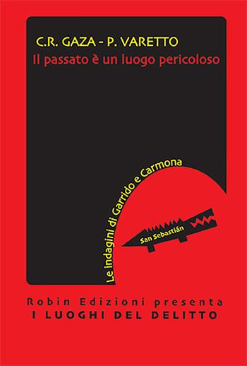 Il passato è un luogo pericoloso - Cinzia Rita Gaza, Patrizia Varetto - Libro Robin Edizioni 2023, I luoghi del delitto | Libraccio.it