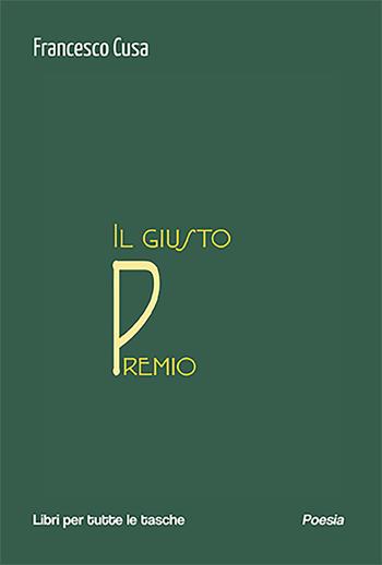 Il giusto premio - Francesco Cusa - Libro Robin Edizioni 2023, Libri per tutte le tasche | Libraccio.it