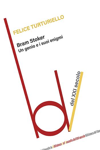 Bram Stoker. Un genio e si uoi enigmi - Felice Turturiello - Libro Robin Edizioni 2023, Biblioteca del vascello | Libraccio.it